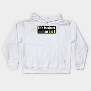 Life is Short And So Am I - Another Day Another Slay - Funny - Bumper - Funny Gift - Car - Fuck - You Kids Hoodie